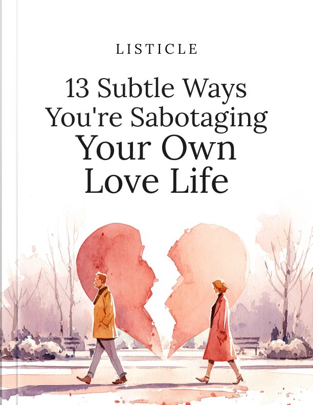 13 Subtle Ways Youre Sabotaging Your Own Love Life Listicle